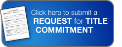 Click here to submit a Request for Title Commitment